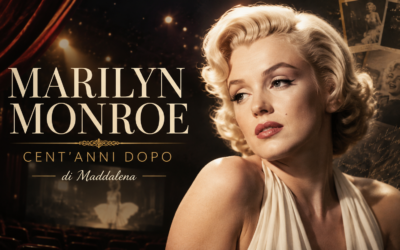 MARILYN MONROE, CENT’ANNI DOPO di Maddalena