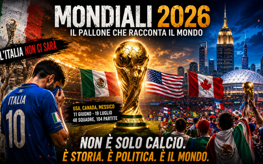 MONDIALI 2026: IL PALLONE CHE RACCONTA IL MONDO a cura della Redazione