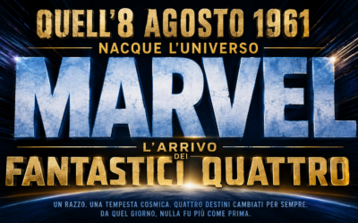 QUELL’8 AGOSTO 1961 NACQUE L’UNIVERSO MARVEL: L’ARRIVO DEI FANTASTICI QUATTRO a cura della Redazione
