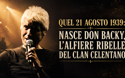 QUEL 21 AGOSTO 1939: NASCE DON BACKY, L’ALFIERE RIBELLE DEL CLAN CELENTANO a cura di Kappa