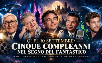 QUEL 10 SETTEMBRE: CINQUE COMPLEANNI NEL SEGNO DEL FANTASTICO a cura della Redazione de “Il Mondo della Fantascienza”